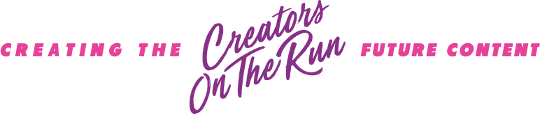 Creators on the run - Creating the future content